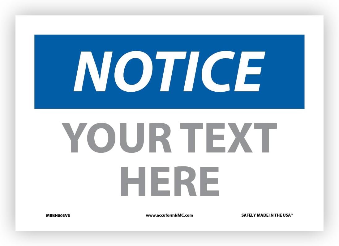 Custom OSHA Style Notice Sign 7" x 10" Adhesive Vinyl Sign, Customizable "Your Text Here", by AccuformNMC Made in USA