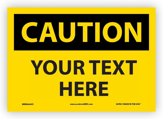 Custom OSHA Style Caution Sign 7" x 10" Adhesive Vinyl Sign, Customizable "Your Text Here", by AccuformNMC Made in USA