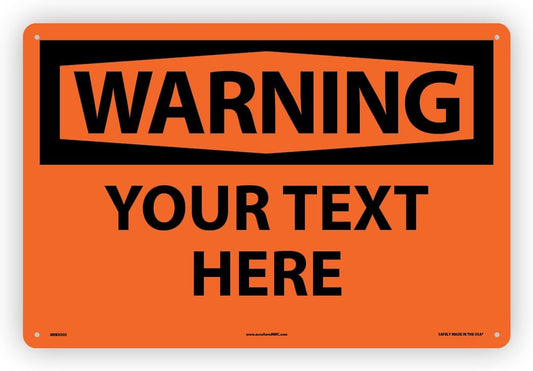 Custom OSHA Style Warning Sign 12" x 18" Aluminum Sign, Customizable "Your Text Here", by AccuformNMC Made in USA