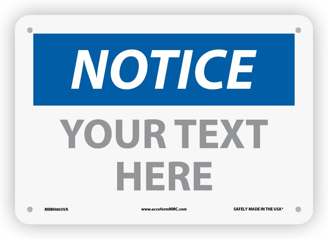 Custom OSHA Style Notice Sign 7" x 10" Plastic Sign, Customizable "Your Text Here", by AccuformNMC Made in USA