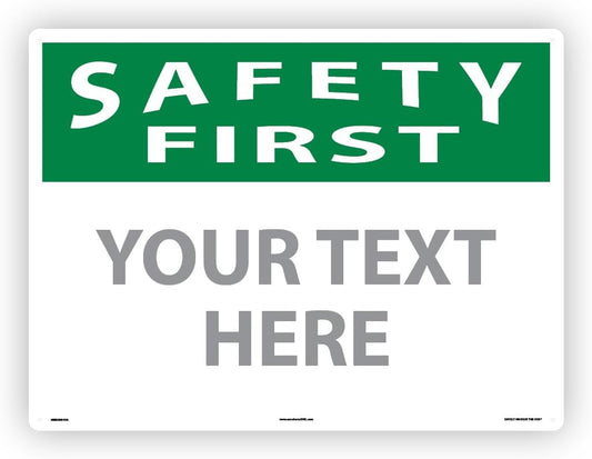 Custom OSHA Style Safety First Sign 18" x 24" Aluminum Sign, Customizable "Your Text Here", by AccuformNMC Made in USA