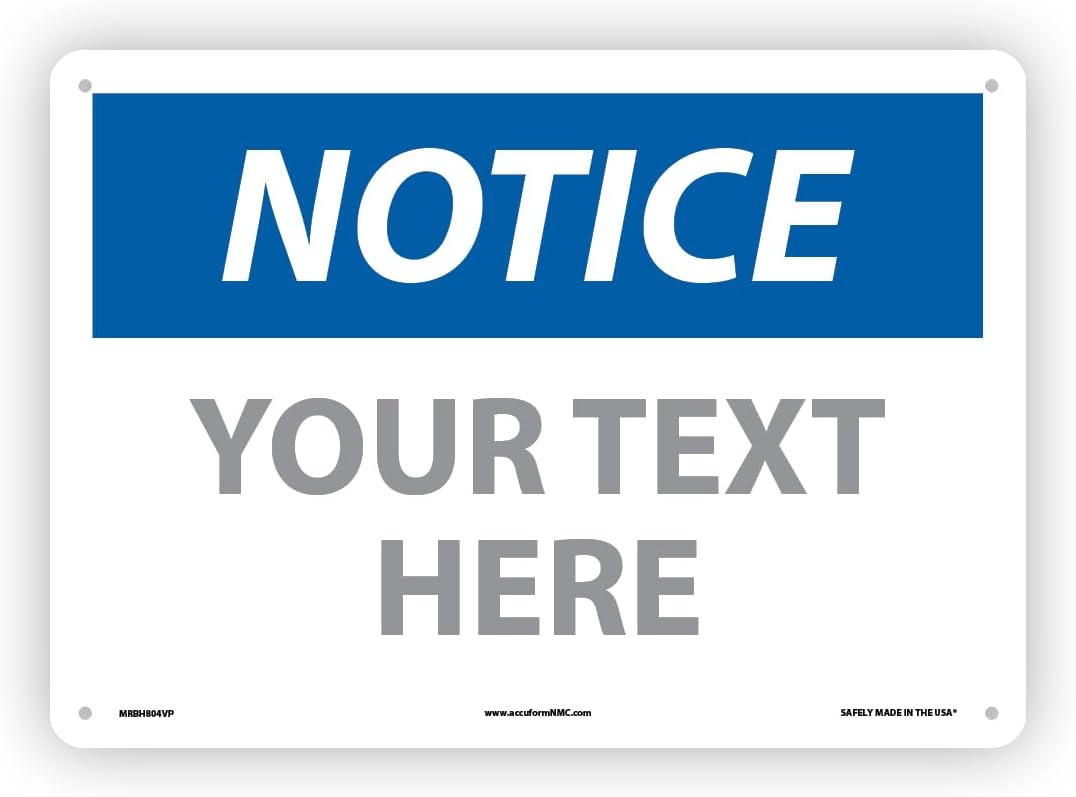 Custom OSHA Style Notice Sign 10" x 14" Plastic Sign, Customizable "Your Text Here", by AccuformNMC Made in USA