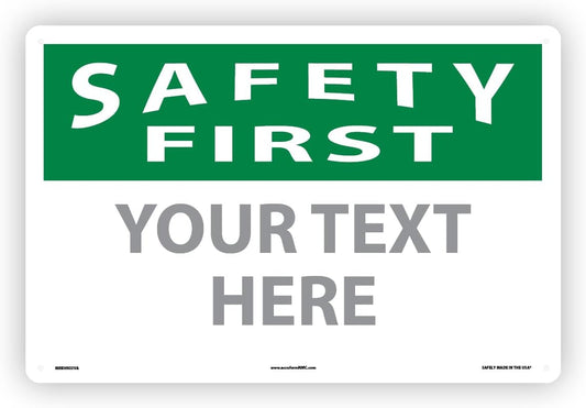 Custom OSHA Style Safety First Sign 12" x 18" Aluminum Sign, Customizable "Your Text Here", by AccuformNMC Made in USA