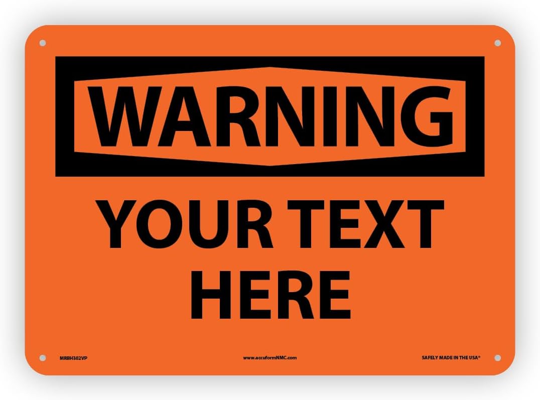 Custom OSHA Style Warning Sign 10" x 14" Plastic Sign, Customizable "Your Text Here", by AccuformNMC Made in USA