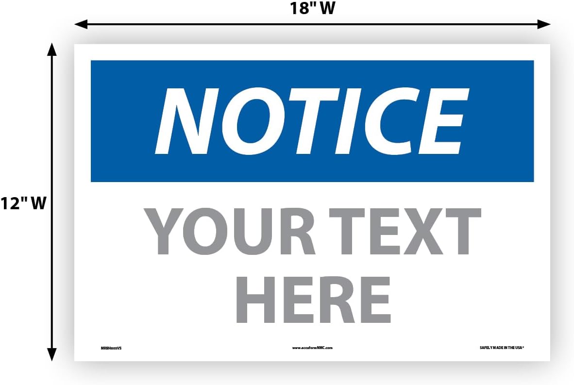 Custom OSHA Style Notice Sign 12" x 18" Adhesive Vinyl Sign, Customizable "Your Text Here", by AccuformNMC Made in USA