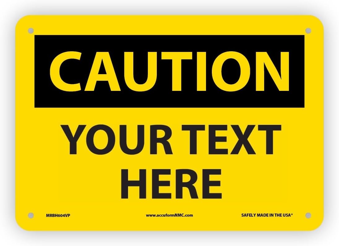 Custom OSHA Style Caution Sign 7" x 10" Plastic Sign, Customizable "Your Text Here", by AccuformNMC Made in USA