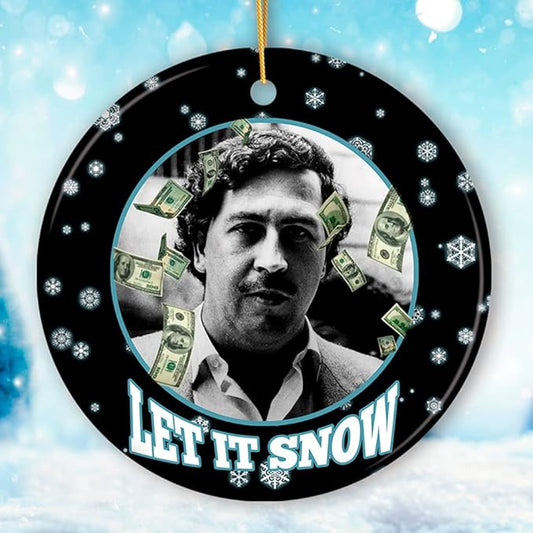 Pop Culture, Movie, and Music Themed Trendy Christmas Ornaments - Dark Humor Let it Snow Christmas Ornament, Pablo Escobar Meme Gift