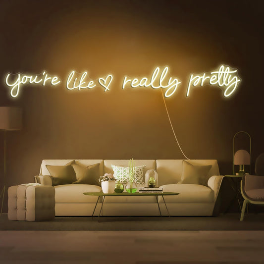 You're Like Really Pretty Neon Signs, Neon Light for Wall Decor,Light Up Sign for Wedding, Engagement,Neon Signs for Bedroom Decor
