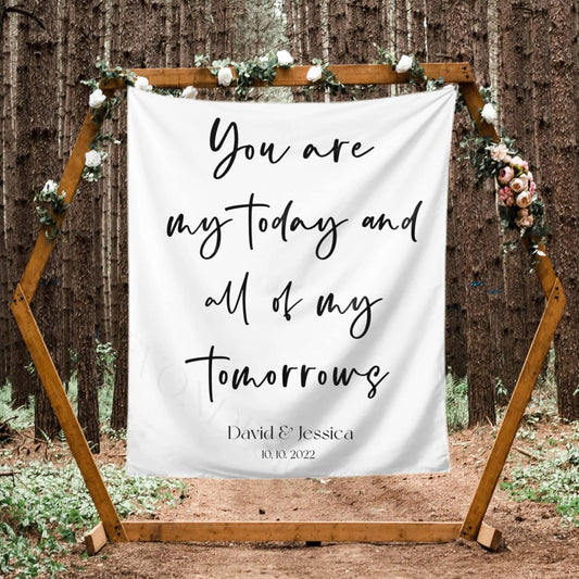 You Are My Today And All of My Tomorrows Backdrop, Custom Tapestry with Names and Date, Rustic Wedding Sign, Personalized Calligraphy Banner for Ceremony, Arch, Reception Backdrop